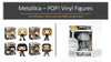 Metallica Band -  Set of (5) individually boxed Funko Pop! Vinyl Figures